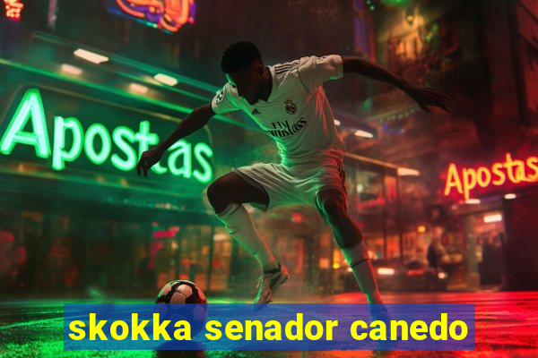 skokka senador canedo